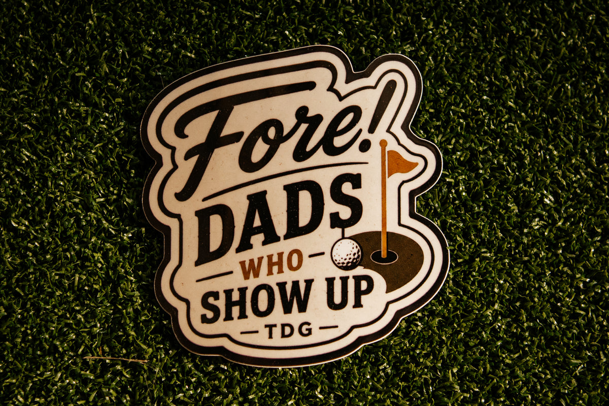 Fore! Dads Who Show Up Vinyl Sticker