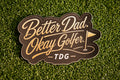 Better Dad Okay Golfer Vinyl Sticker